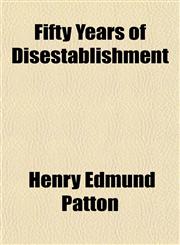 Fifty Years of Disestablishment,1152458701,9781152458703