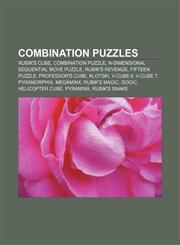 Combination puzzles Rubik's Cube, Combination puzzle, N-dimensional sequential move puzzle, Rubik's Revenge, Fifteen puzzle, Professor's Cube,1156426154,9781156426159