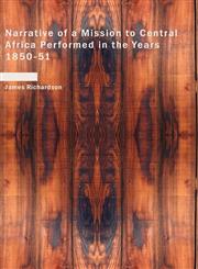 Narrative of a Mission to Central Africa Performed in the Years 1850-51,1426493509,9781426493508