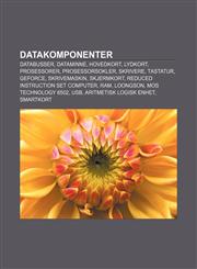 Datakomponenter Databusser, Dataminne, Hovedkort, Lydkort, Prosessorer, Prosessorsokler, Skrivere, Tastatur, GeForce, Skrivemaskin, Skjermkort,1232776556,9781232776550