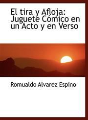 El tira y Afloja Juguete Cómico en un Acto y en Verso,1115449559,9781115449557