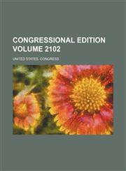 Congressional edition Volume 2102,1236517091,9781236517098