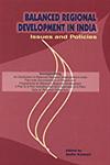 Balanced Regional Development in India : Issues and Policies Incorporating : An Introduction to Balanced Regional Development in India; Plan-wise Documentation of Policies and Programmes for Balanced Regional Development (I Plan to X Plan Including Mid-Term Appraisal of X Plan); Data on Regional Imbalances 1st Published,8177081241,9788177081244
