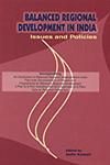 Balanced Regional Development in India : Issues and Policies Incorporating : An Introduction to Balanced Regional Development in India; Plan-wise Documentation of Policies and Programmes for Balanced Regional Development (I Plan to X Plan Including Mid-Term Appraisal of X Plan); Data on Regional Imbalances 1st Published,8177081241,9788177081244