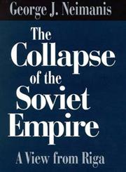 The Collapse of the Soviet Empire A View from Riga,0275957136,9780275957131