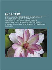 Ocultism Cioturi Ocultism, Demonologie, Divinație, Magie, Ocultiști, Teozofie, Isaac Newton, Wicca, Înregistrările akashice, Vaudou, Gnaoua,1232210153,9781232210153