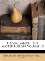 Hedda Gabler ; The master builder Volume 10,1176066935,9781176066939