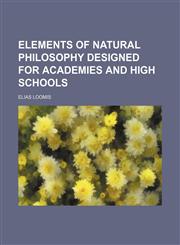 Elements of natural philosophy designed for academies and high schools,1130337189,9781130337181