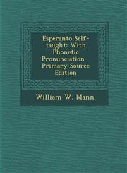 Esperanto Self-taught With Phonetic Pronunciation - Primary Source Edition,1294847465,9781294847465