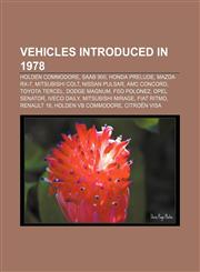 Vehicles introduced in 1978 Holden Commodore, Saab 900, Honda Prelude, Mazda RX-7, Mitsubishi Colt, Nissan Pulsar, AMC Concord, Toyota Tercel,115529677X,9781155296777