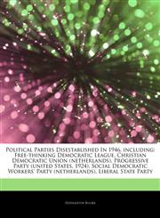 Articles On Political Parties Disestablished In 1946, including Free-thinking Democratic League, Christian Democratic Union (netherlands), Progressive Party (united States, 1924), Social Democratic Workers' Party (netherlands),1243346086,9781243346087