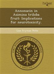 Annonacin in Asimina triloba fruit Implications for neurotoxicity.,1243407271,9781243407276