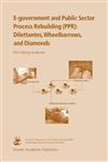 E-government and Public Sector Process Rebuilding Dilettantes, Wheel Barrows, and Diamonds,140207994X,9781402079948