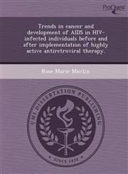 Trends in cancer and development of AIDS in HIV-infected individuals before and after implementation of highly active antiretroviral therapy.,1243773154,9781243773159