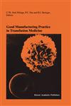 Good Manufacturing Practice in Transfusion Medicine Proceedings of the Eighteenth International Symposium on Blood Transfusion, Groningen 1993, Organized by the Red Cross Blood Bank Groningen-Drenthe,1461526086,9781461526087