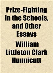 Prize-Fighting in the Schools, and Other Essays,1153234211,9781153234214