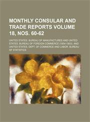Monthly consular and trade reports Volume 18, nos. 60-62,1130390551,9781130390551