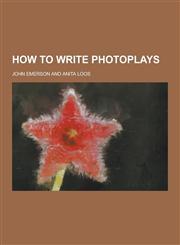 How to Write Photoplays,1230264663,9781230264660