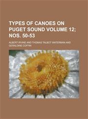 Types of Canoes on Puget Sound Volume 12; nos. 50-53,1230047948,9781230047942