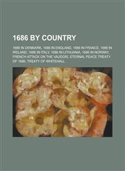 1686 by Country 1686 in Denmark, 1686 in England, 1686 in France, 1686 in Italy, 1686 in Lithuania, 1686 in Norway,1157729428,9781157729426