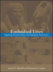 Embodied Lives: Figuring Ancient Maya and Egyptian Experience,041525311X,9780415253116