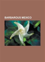 Barbarous Mexico,1152709399,9781152709393