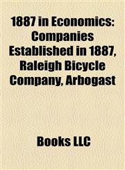1887 in Economics Companies Established in 1887, Raleigh Bicycle Company, Arbogast,1158060866,9781158060863