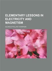 Elementary lessons in electricity and magnetism,1152645382,9781152645387