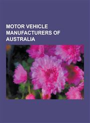 Motor Vehicle Manufacturers of Australia Holden, Ford Motor Company of Australia, Ford Performance Vehicles, Chrysler Australia, Australian Motor Ind,1230578781,9781230578781