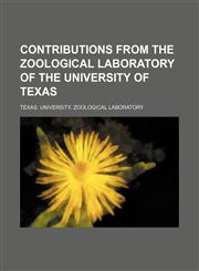 Contributions From the Zoological Laboratory of the University of Texas,1150996900,9781150996900