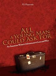 All a Young Man Could Ask for An American Writer's Adventures in Love and War,143433869X,9781434338693