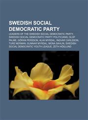 Swedish Social Democratic Party Leaders of the Swedish Social Democratic Party, Swedish Social Democratic Party politicians, Olof Palme,1157455743,9781157455745
