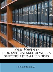 Lord Bowen a biographical sketch with a selection from his verses,1171798326,9781171798323