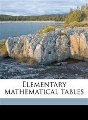 Elementary mathematical tables,1177482932,9781177482936