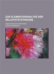 Zur Elementaranalyse Der Relativitatstheorie; Einleitung Und Vorstufen,1235193543,9781235193545