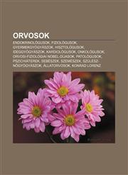 Orvosok Endokrinologusok, Fiziologusok, Gyermekgyogyaszok, Hisztologusok, Ideggyogyaszok, Kardiologusok, Onkologusok,1233351168,9781233351169