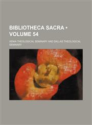 Bibliotheca Sacra (Volume 54),1458862992,9781458862990
