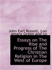 Essays on The Rise and Progress of The Christian Religion in The West of Europe,1140215566,9781140215561