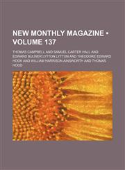 New Monthly Magazine (Volume 137),1153871181,9781153871181