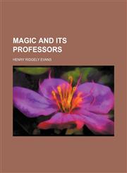 Magic and Its Professors,1235337790,9781235337796