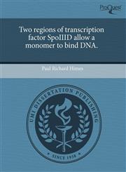 Two regions of transcription factor SpoIIID allow a monomer to bind DNA.,1243718099,9781243718099