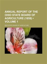 Annual Report of the Ohio State Board of Agriculture (1858) (Volume 1),1235763129,9781235763120