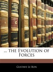 ... the Evolution of Forces,1142807878,9781142807870