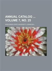 Annual catalog  Volume 7, no. 25,1130706087,9781130706086