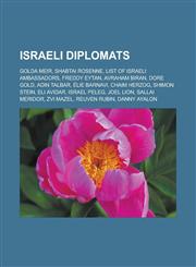 Israeli diplomats Golda Meir, Shabtai Rosenne, List of Israeli ambassadors, Freddy Eytan, Avraham Biran, Dore Gold, Adin Talbar, Élie Barnavi, Chaim Herzog, Shimon Stein, Eli Avidar, Israel Peleg, Joel Lion, Sallai Meridor, Zvi Mazel,1156508827,9781156508824
