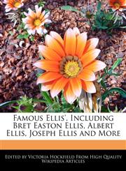 Famous Ellis', Including Bret Easton Ellis, Albert Ellis, Joseph Ellis and More,1241729336,9781241729332
