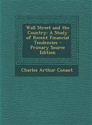 Wall Street and the Country A Study of Recent Financial Tendencies - Primary Source Edition,1294128019,9781294128014
