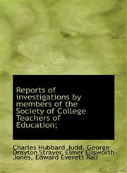 Reports of investigations by members of the Society of College Teachers of Education;,1117480593,9781117480596