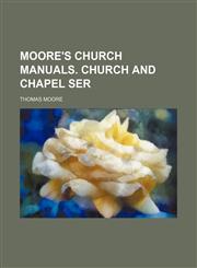 Moore's Church manuals. Church and chapel ser,1151513091,9781151513090