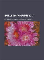 Bulletin Volume 30-37,1236826450,9781236826459